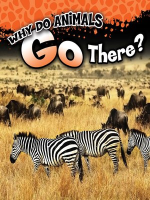 cover image of Why Do Animals Go There?